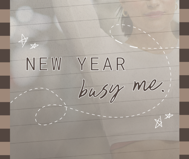 new year, BUSY me