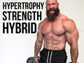 The STRENGTH + HYPERTROPHY Hybrid Absolute Unit Program