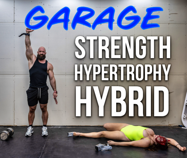 GARAGE: STRENGTH + HYPERTROPHY Hybrid Absolute Unit Program
