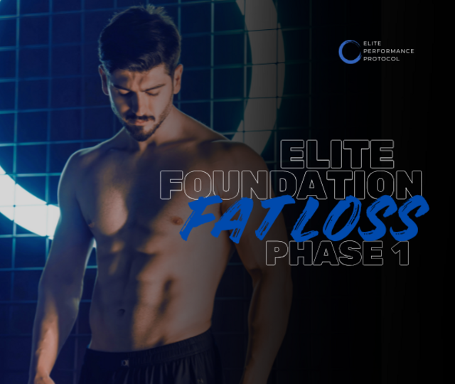 Elite Foundation Fat Loss Phase 1 - Fat Loss Protocol