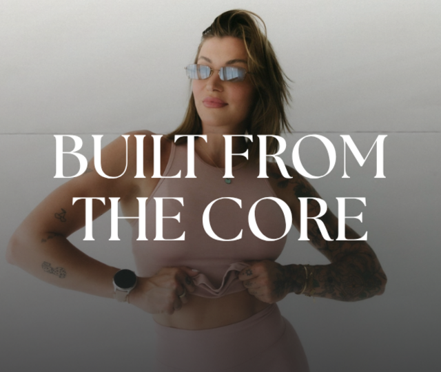 BUILT FROM THE CORE