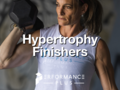 Hypertrophy Finishers